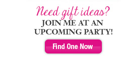 Need gift ideas? Join me at an upcoming party!